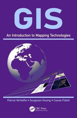 GIS: An Introduction to Mapping Technologies by Patrick McHaffie (English) Hardc