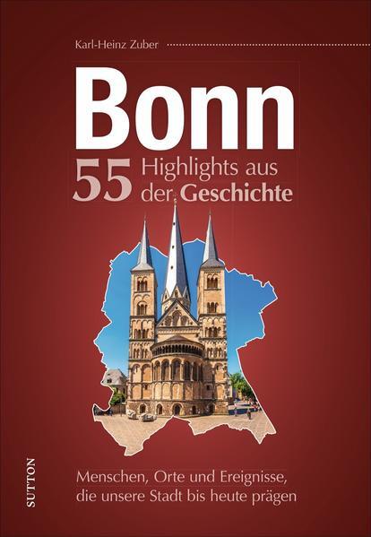 Bonn. 55 Highlights Aus Der Geschichte | Karl-heinz Zuber | 2021 |
