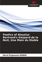 Poetics Of Aloysius Bertrand's Gaspard De La Nuit, Une Main Du Diable Kanga Buch