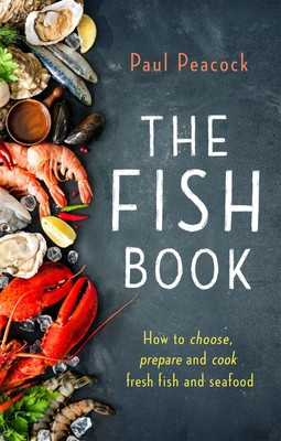The Fish Book | How to Choose, Prepare and Cook Fresh Fish and Seafood | Peacock