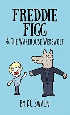 DC Swain - Freddie Figg  the Warehouse Werewolf - Paperback - H245z