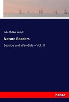 Nature Readers Seaside And Way-Side - Vol. III Julia Mcnair Wright Taschenbuch