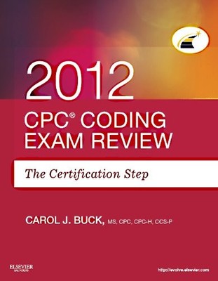 CPC Coding Exam Review 2012: The Certification Step
