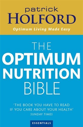 The Optimum Nutrition Bible: The Book You Have To Read If Your Care About Your