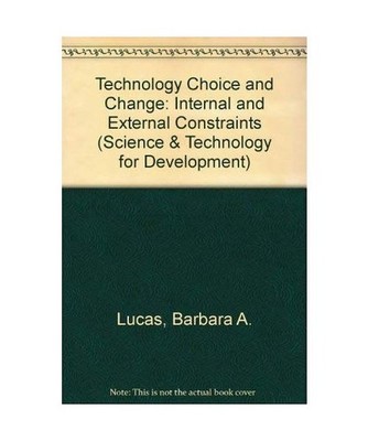 Technology Choice and Change in Developing Countries: Internal and External Cons