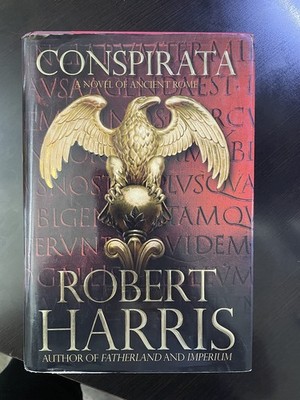 Conspirata: A Novel of Ancient Rome - Harris, Robert - Good - See condition ...