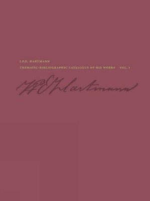 J. P. E. Hartmann: Thematic-Bibliographic Catalogue of his Works by Inger S?rens