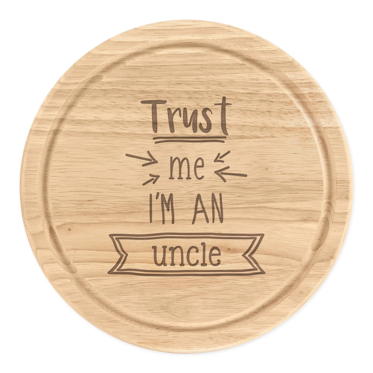 Trust Me I'm An Uncle Round Chopping Cheese Board Funny Best Favourite Family