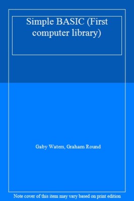 Simple BASIC (First computer library),Gaby Waters, Graham Round