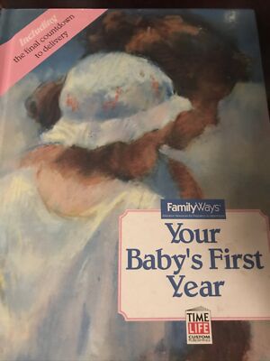 Your Baby's First Year Family Ways & Time Life Book Hardcover Book