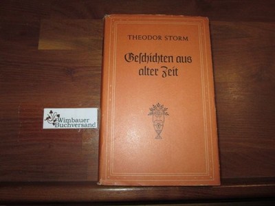 Geschichten aus alter Zeit. Hrsg. v. R. Hoyer. Storm, Theodor :
