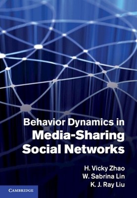 Behavior Dynamics in Media-Sharing Social Networks by H. Vicky Zhao (English) Ha
