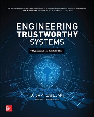 Engineering Trustworthy Systems: Get Cybersecurity Design Right the First Ti...