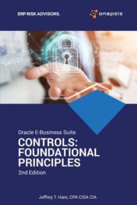 Oracle E-Business Suite Controls: Foundational Principles 2nd Edition - GOOD