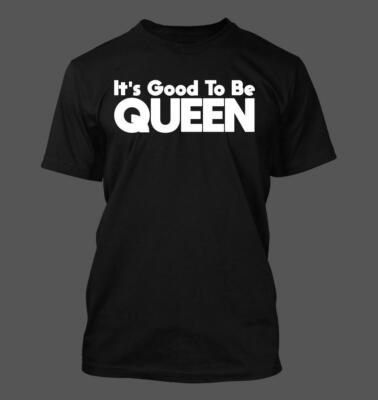 It's Good To Be Queen - Men's Soft & Comfortable T-Shirt