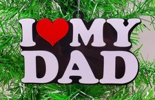 I Love My Dad Ornament - Christmas Ornament
