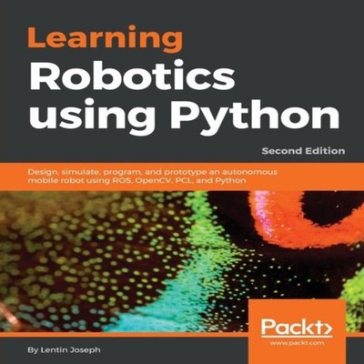 Learning Robotics using Python - Second Edition Design simulate p