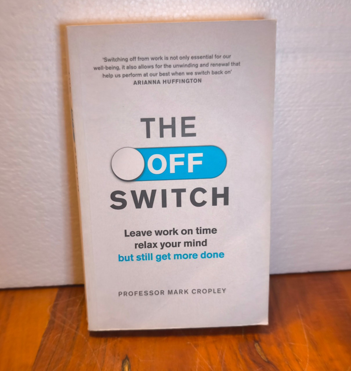The Off Switch: Leave on time, relax your mind but... - Cropley, Professor Mark