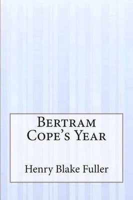 Bertram Cope's Year by Henry Blake Fuller (English) Paperback Book
