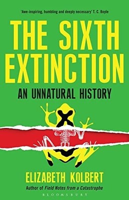 The Sixth Extinction: an Unnatural History -  NEW Elizabeth Kolbe 2015