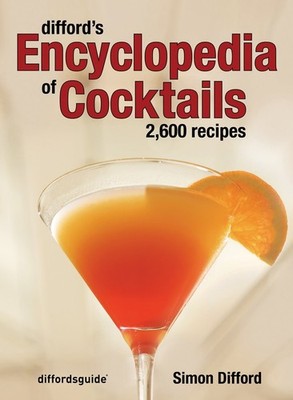 Difford's Encyclopedia of Cocktails: 2600 Recipes