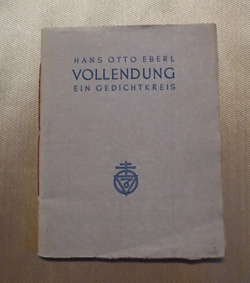 Hans Otto Eberl, Vollendung, Ein Gedichtkreis,  Blaschker Berlin 1953, 500 Exemp - Bild 1 von 3