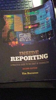 Inside Reporting - Paperback, by Harrower Tim - Very Good