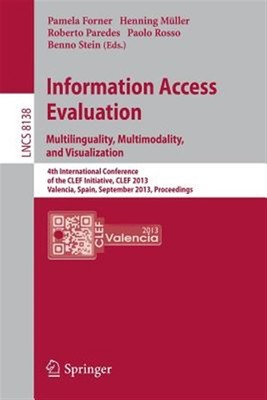Information Access Evaluation. Multilinguality, Multimodality, and Visualizat...