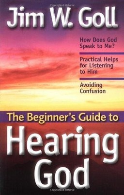 BEGINNERS GUIDE TO HEARING GOD: How Does God Speak to Me? /Practical Helps for L