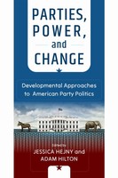 Parties, Power, And Change | Developmental Approaches To American Party Politics