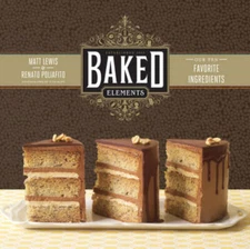 Baked Elements: The Importance of Being Baked in 10 Favorite Ingredients - GOOD