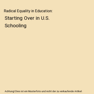 Radical Equality in Education: Starting Over in U.S. Schooling, Joanne 