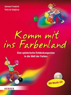 Komm mit ins Farbenland | Gerhard Friedrich, Viola de Galgóczy | deutsch