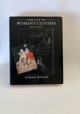 The Cut of Women's Clothes 1600-1930 by Norah Waugh, Hardcover 5th printing