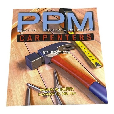 Practical Problems In Mathematics For Carpenters Mark W. Huth Delmar Cengage