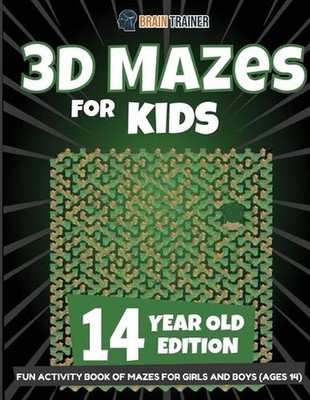 3D Mazes for Kids 14 Year Old Edition - Fun Activity Book of Mazes for Girls and