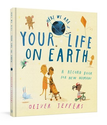 Your Life on Earth: A Record Book for New Humans Your Life on Earth: A Baby ...