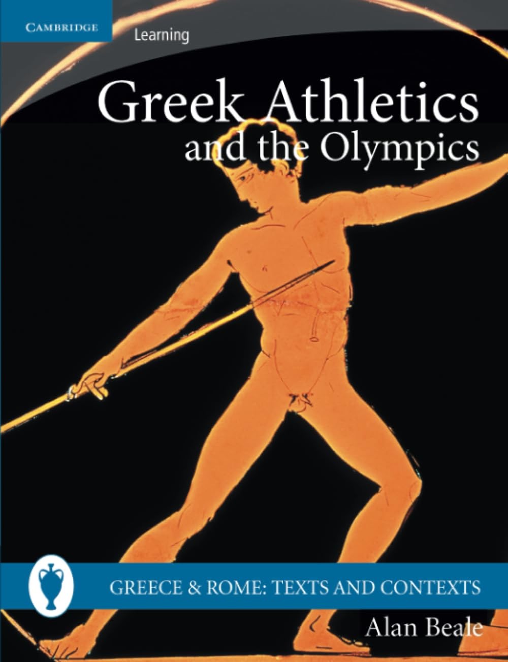 Greek Athletics and the Olympics (Greece and Rome: Texts and Contexts), Beale, A