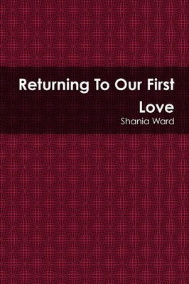 Shania Ward | Returning To Our First Love | Taschenbuch | Englisch (2016)