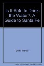 Is It Safe to Drink the Water: A Guide to Santa Fe - Paperback - VERY GOOD