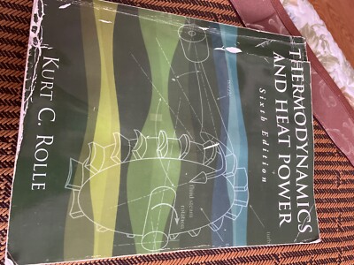 Thermodynamic and heat power sixth edition by Kurt C.Rolle