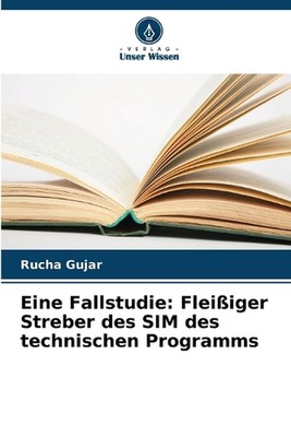 Eine Fallstudie: Fleissiger Streber des SIM des technischen Programms by Rucha G