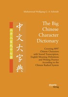 Muhammad Wolfgang G. A. Schmidt | The Big Chinese Character Dictionary....