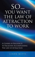 Linda Mitts | So...You Want The Law Of Attraction To Work | Buch | Englisch