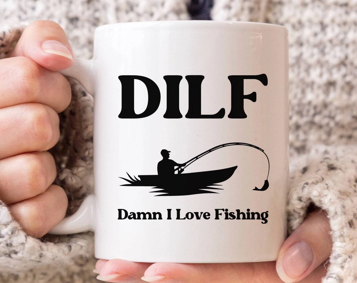 Dilf Damn I Love Fishing Coffee Mug Husband Gift. Funny Gifts For Him  Fathers Da