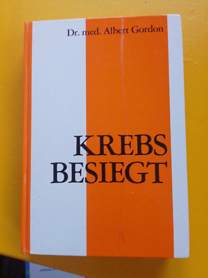 Krebs besiegt. Dr. med. Albert Gordon. Gebundene Ausgabe Revital GmbH
