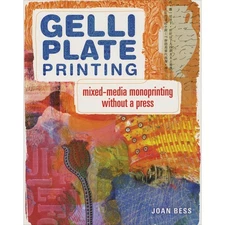Gelli Plate Printing: Mixed-Media Monoprinting Without A Press