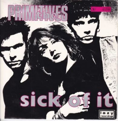Sick Of It 7 : The Primitives