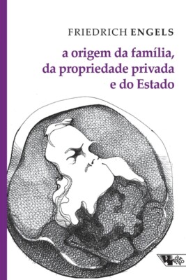A Origem Da Fam?Lia, Da Propriedade Privada E Do Estado