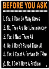Before You Ask Yes or No I Have Games Tin Metal Signs Home D cor 8x12